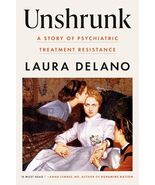 Unshrunk A Story of Psychiatric Treatment Resistance Laura Delano  NEW - $29.00