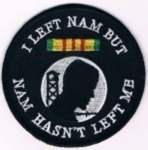 I LEFT NAM BUT NAM HASN'T LEFT ME PATCH - $6.00