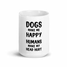 dogs make me happy humans make my head hurt 15oz mug - £15.65 GBP