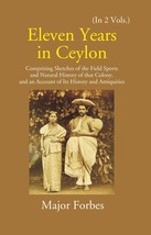 Eleven Years In Ceylon: Comprising Sketches Of The Field Sports And  [Hardcover] - £51.11 GBP