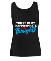 You&#39;re in my inappropriate thoughts , black Women&#39;s Tank Top. Model 60056  - £18.10 GBP