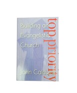 TOP PRIORITY: BUILDING AN EVANGELISTIC CHURCH By John Caldwell Paperback - £31.75 GBP