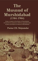 The Musnud of Murshidabad (1704-1904): Being a synopsis of the Histo [Hardcover] - £31.92 GBP