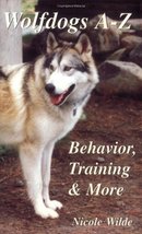 Wolfdogs A-Z: Behavior, Training &amp; More (Wolf Hybrids) by Nicole Wilde (2001-02- - £14.48 GBP