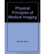 Physical Principles of Medical Imaging Sprawls, Perry - $2,092.02 MXN