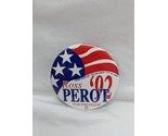 Ross Perot For President 92 Pinback 2&quot; - $9.89