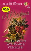 A Christmas Bouquet (Zebra Bouquet Romances) Suzanne Barrett; Kate Holme... - $3.36
