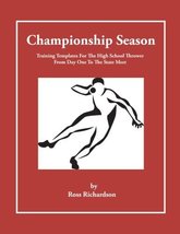 Championship Season: Training Templates For The High School Thrower From Day One - £25.21 GBP