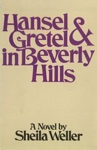 Hansel and Gretel in Beverly Hills: A novel Weller, Sheila - £6.77 GBP