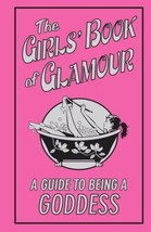 The Girls&#39; Book of Glamour: A Guide to Being a Goddess (Buster Books) by Sally J - £7.99 GBP