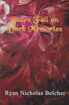 [SIGNED] Tears Fall on Dark Memories by Ryan Nicholas Belcher / 2003 Thriller - £9.09 GBP