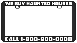 Funny We Buy Haunted Houses Ghost Hunter Paranormal License Plate Frame Holder - $6.92