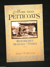 More Than Petticoats Remarkable Montana Women Paperback Book by Gayle C. Shirley - £7.78 GBP