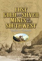 Lost Gold and Silver Mines of the Southwest [Paperback] Conrotto, Eugene L. - $7.29