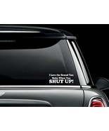 I Love the Sound You Make When You Shut Up Window Decal Bumper Sticker U... - $8.54 CAD+