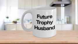 Future Trophy Husband Mug White Coffee Cup Mr Engagement Wedding Planning - £14.46 GBP+