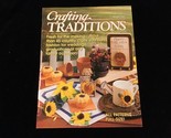 Crafting Traditions Magazine May/June 1997 Country Crafts For Family Occ... - £7.96 GBP