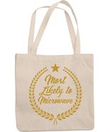 Make Your Mark Design Most Likely To Microwave. Funny Reusable Tote Bag ... - £17.47 GBP