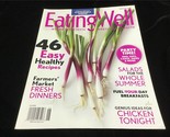 Eating Well Magazine May/June 2014 46 Easy Healthy Recipes, Market Fresh... - £8.01 GBP