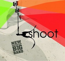 New Generation Big Band – Shoot CD - $16.99