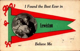 ROMANTIC COUPLE PENNANT POSTCARD-I FOUND THE BEST EVER IN &quot;LEWISTON&quot; ME ... - £3.87 GBP