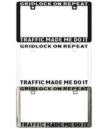 GRIDLOCK ON REPEAT TRAFFIC MADE ME DO IT. Assorted Legal License Plate F... - €5,93 EUR+