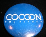 Cocoon The Return 1988  Movie Pin Back Button - £5.58 GBP
