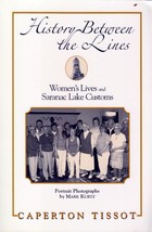 History Between The Lines: Women&#39;s Lives &amp; Saranac Lake Customs /Caperton TIssot - £8.95 GBP