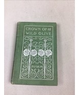 Crown Of Wild Olive By Ruskin Jan 1, 1897 - 3 Lectures On Work, Traffic ... - $27.06 CAD