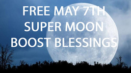 FREE W $49 ORDERS HAUNTED MAY 7th TH FULL SUPER FLOWER MOON BLESSING MAGICK  - Freebie