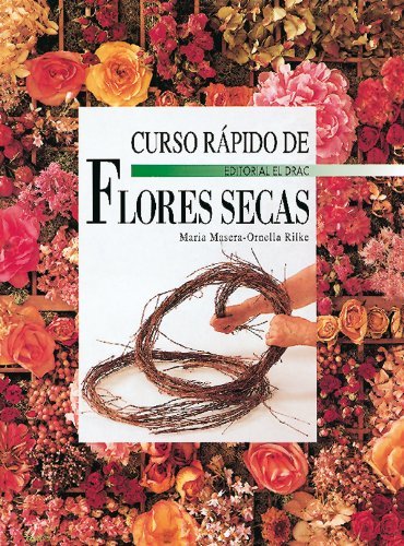 Curso Rapido De Flores Secas (Spanish Edition) [Paperback] Masera, Maria - $4.99