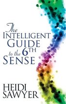 The Intelligent Guide to the Sixth Sense by Heidi Sawyer (Paperback, 2010) - £8.63 GBP