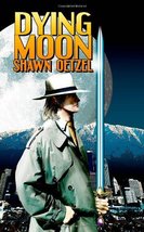 Dying Moon [Paperback] Oetzel, Shawn - £23.94 GBP