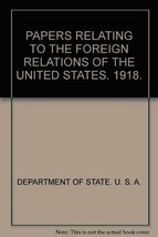 Papers Relating to the Foeign Relations of the United States: 1918 [Hardcover] - £65.54 GBP