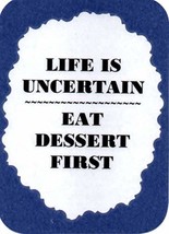 Life Is Uncertain Eat Dessert First 3" x 4" Love Note Humorous Sayings Pocket Ca - £3.18 GBP