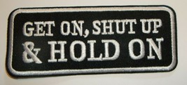 Get On, Shut Up &amp; Hold On~Biker~Embroidered Patch~4 1/8&quot; X 1 5/8&quot;~Iron o... - £2.70 GBP