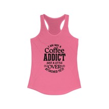 I am not a coffee addict funny Women&#39;s Ideal Racerback Tank gift humor - $19.28+