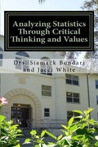 Analyzing Statistics Through Critical Thinking and Values by Bondari, Dr. Si, - £10.90 GBP