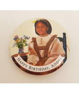 Happy Birthday, ADDY! American Girl Collectible 1.5&quot; Pin Button 1995 Ple... - £13.07 GBP