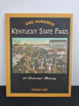 One Hundred Kentucky State Fairs: A Pictorial History by Stephanie Darst SIGNED - £7.78 GBP