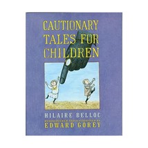 Cautionary Tales for Children Edward Gorey/ Hilaire Belloc - $23.00