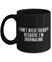 I Don&#39;t Need Therapy Because I&#39;m Journaling. Journaling 11oz 15oz Mug, Cool Jour - £15.57 GBP+