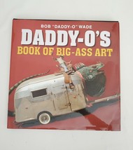 Daddy-O&#39;s Book of Big-Ass Art by Bob Wade (2020, Hardcover) - £11.83 GBP