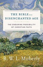 The Bible in a Disenchanted Age: The Enduring Possibility of Christian F... - £3.86 GBP