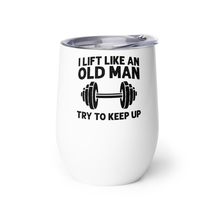 I Lift Like An Old Man Try To Keep Up Wine tumbler, Funny Gym Workout Li... - £21.46 GBP