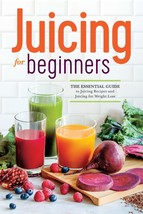 Juicing for Beginners: The Essential Guide to Juicing Recipes and Juicin... - £6.48 GBP