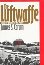 The Luftwaffe: Creating the Operational Air War, 1918-1940, Germany, Aviation, W - £6.33 GBP