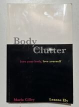 Body Clutter: Love Your Body, Love Yourself (Paperback, 2005), 1st Ed - $8.90