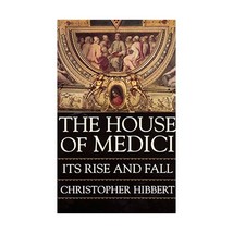 The House of Medici: Its Rise and Fall Christopher Hibbert - $21.00