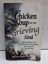 Chicken Soup for the Grieving Soul: Stories About Life, Death and Overcoming the - £2.31 GBP
